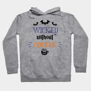 Wicked Without Coffee Hoodie